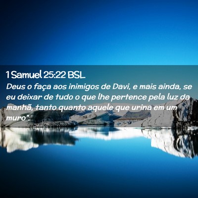 Picture 02 - 1 Samuel 25:22 BSL - Deus o faça aos inimigos de Davi, e mais ainda, - Bible Verse Picture