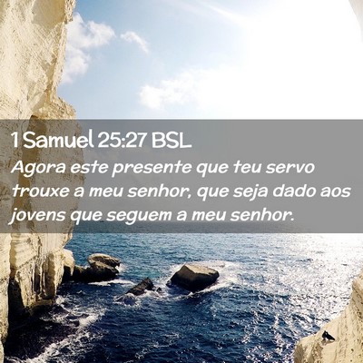 Picture 02 - 1 Samuel 25:27 BSL - Agora este presente que teu servo trouxe a meu - Bible Verse Picture