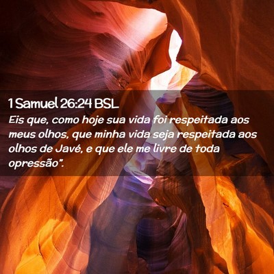 Picture 02 - 1 Samuel 26:24 BSL - Eis que, como hoje sua vida foi respeitada aos - Bible Verse Picture