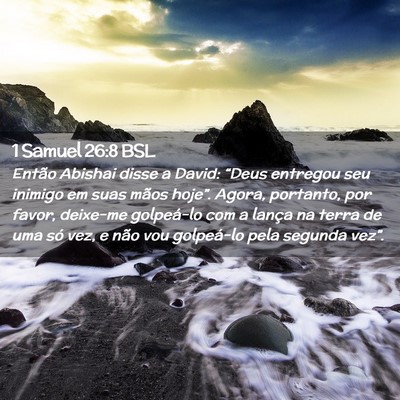 Picture 02 - 1 Samuel 26:8 BSL - Então Abishai disse a David: “Deus entregou - Bible Verse Picture