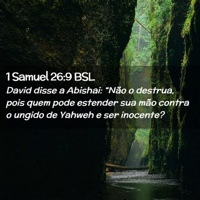 Picture 02 - 1 Samuel 26:9 BSL - David disse a Abishai: “Não o destrua, pois - Bible Verse Picture