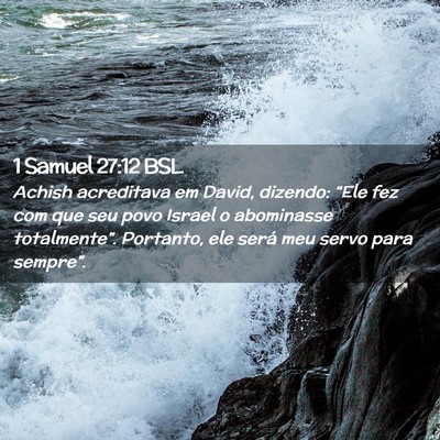 Picture 02 - 1 Samuel 27:12 BSL - Achish acreditava em David, dizendo: “Ele fez - Bible Verse Picture