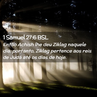 Picture 02 - 1 Samuel 27:6 BSL - Então Achish lhe deu Ziklag naquele dia: - Bible Verse Picture