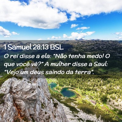 Picture 02 - 1 Samuel 28:13 BSL - O rei disse a ela: “Não tenha medo! O que - Bible Verse Picture