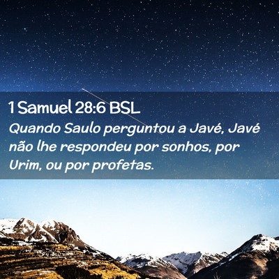 Picture 02 - 1 Samuel 28:6 BSL - Quando Saulo perguntou a Javé, Javé não lhe - Bible Verse Picture