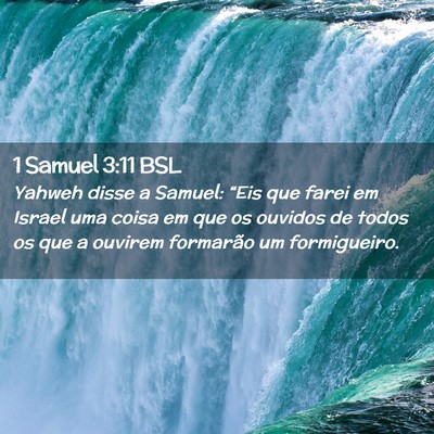 Picture 02 - 1 Samuel 3:11 BSL - Yahweh disse a Samuel: “Eis que farei em Israel - Bible Verse Picture
