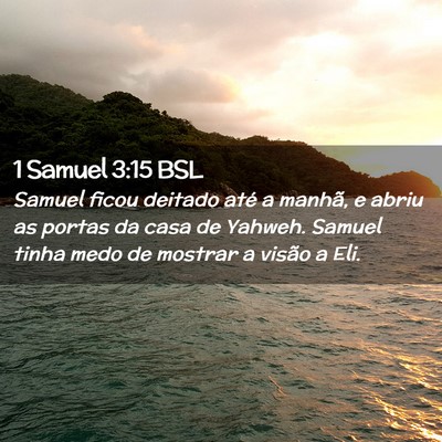 Picture 02 - 1 Samuel 3:15 BSL - Samuel ficou deitado até a manhã, e abriu as - Bible Verse Picture