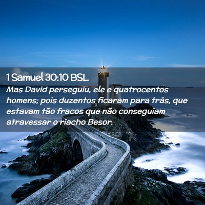 Picture 02 - 1 Samuel 30:10 BSL - Mas David perseguiu, ele e quatrocentos homens; - Bible Verse Picture