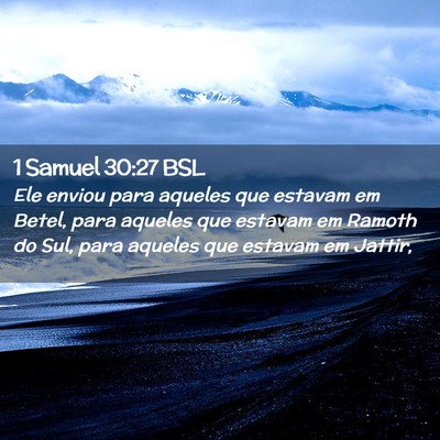 Picture 02 - 1 Samuel 30:27 BSL - Ele enviou para aqueles que estavam em Betel, - Bible Verse Picture