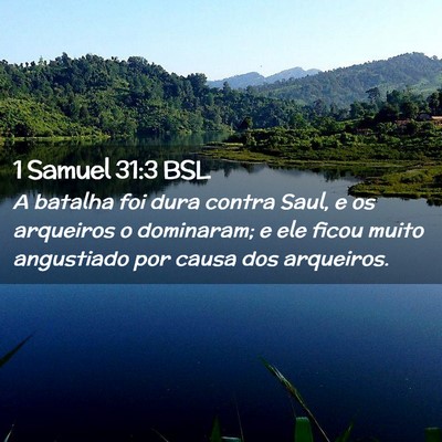 Picture 02 - 1 Samuel 31:3 BSL - A batalha foi dura contra Saul, e os arqueiros o - Bible Verse Picture