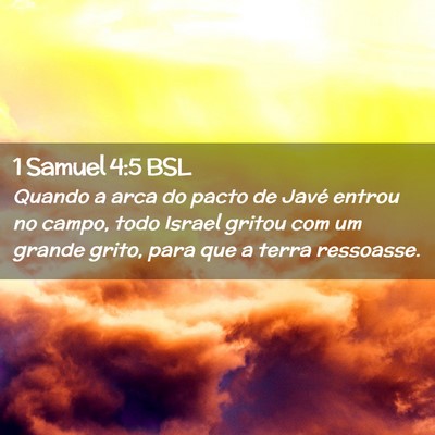 Picture 02 - 1 Samuel 4:5 BSL - Quando a arca do pacto de Javé entrou no campo, - Bible Verse Picture