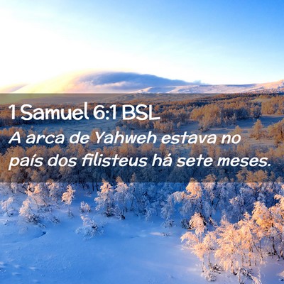 Picture 02 - 1 Samuel 6:1 BSL - A arca de Yahweh estava no país dos filisteus - Bible Verse Picture