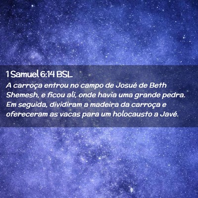 Picture 02 - 1 Samuel 6:14 BSL - A carroça entrou no campo de Josué de Beth - Bible Verse Picture