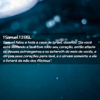 Picture 02 - 1 Samuel 7:3 BSL - Samuel falou a toda a casa de Israel, dizendo: - Bible Verse Picture