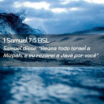Picture 02 - 1 Samuel 7:5 BSL - Samuel disse: “Reúna todo Israel a Mizpah, e - Bible Verse Picture
