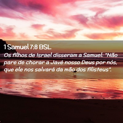 Picture 02 - 1 Samuel 7:8 BSL - Os filhos de Israel disseram a Samuel: “Não - Bible Verse Picture