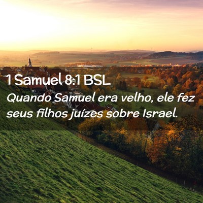 Picture 02 - 1 Samuel 8:1 BSL - Quando Samuel era velho, ele fez seus filhos - Bible Verse Picture