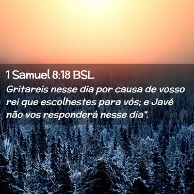 Picture 02 - 1 Samuel 8:18 BSL - Gritareis nesse dia por causa de vosso rei que - Bible Verse Picture