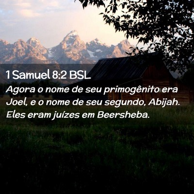 Picture 02 - 1 Samuel 8:2 BSL - Agora o nome de seu primogênito era Joel, e o - Bible Verse Picture