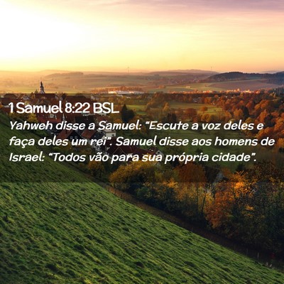 Picture 02 - 1 Samuel 8:22 BSL - Yahweh disse a Samuel: “Escute a voz deles e - Bible Verse Picture