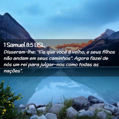 Picture 02 - 1 Samuel 8:5 BSL - Disseram-lhe: “Eis que você é velho, e seus - Bible Verse Picture