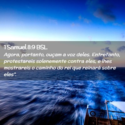Picture 02 - 1 Samuel 8:9 BSL - Agora, portanto, ouçam a voz deles. Entretanto, - Bible Verse Picture