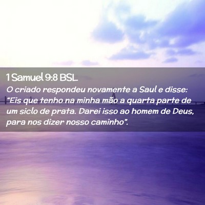Picture 02 - 1 Samuel 9:8 BSL - O criado respondeu novamente a Saul e disse: - Bible Verse Picture