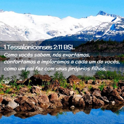 Picture 02 - 1 Tessalonicenses 2:11 BSL - Como vocês sabem, nós exortamos, confortamos e - Bible Verse Picture