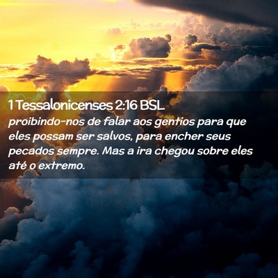 Picture 02 - 1 Tessalonicenses 2:16 BSL - proibindo-nos de falar aos gentios para que eles - Bible Verse Picture