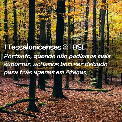 Picture 02 - 1 Tessalonicenses 3:1 BSL - Portanto, quando não podíamos mais suportar, - Bible Verse Picture