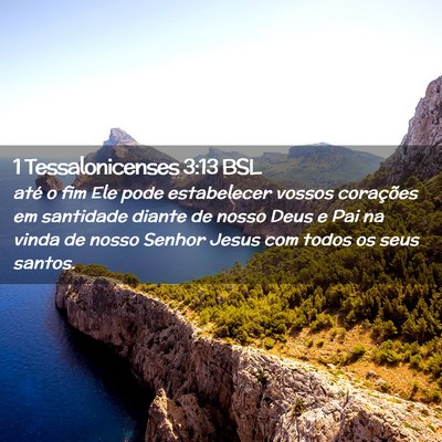 Picture 02 - 1 Tessalonicenses 3:13 BSL - até o fim Ele pode estabelecer vossos corações - Bible Verse Picture