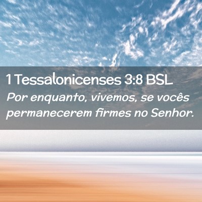 Picture 02 - 1 Tessalonicenses 3:8 BSL - Por enquanto, vivemos, se vocês permanecerem - Bible Verse Picture