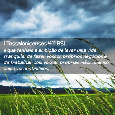 Picture 02 - 1 Tessalonicenses 4:11 BSL - e que tenhais a ambição de levar uma vida - Bible Verse Picture