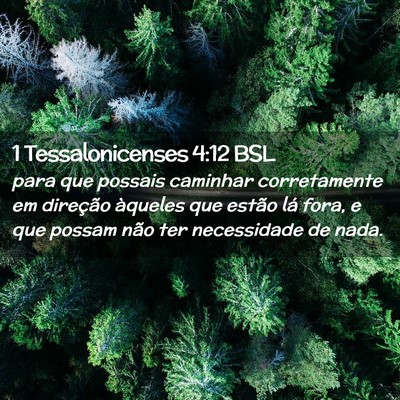 Picture 02 - 1 Tessalonicenses 4:12 BSL - para que possais caminhar corretamente em - Bible Verse Picture
