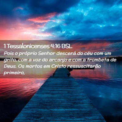 Picture 02 - 1 Tessalonicenses 4:16 BSL - Pois o próprio Senhor descerá do céu com um - Bible Verse Picture