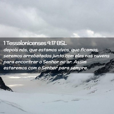 Picture 02 - 1 Tessalonicenses 4:17 BSL - depois nós, que estamos vivos, que ficamos, - Bible Verse Picture
