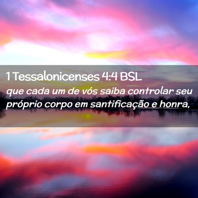 Picture 02 - 1 Tessalonicenses 4:4 BSL - que cada um de vós saiba controlar seu próprio - Bible Verse Picture