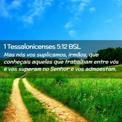 Picture 02 - 1 Tessalonicenses 5:12 BSL - Mas nós vos suplicamos, irmãos, que conheçais - Bible Verse Picture