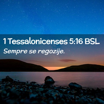 Picture 02 - 1 Tessalonicenses 5:16 BSL - Sempre se - Bible Verse Picture