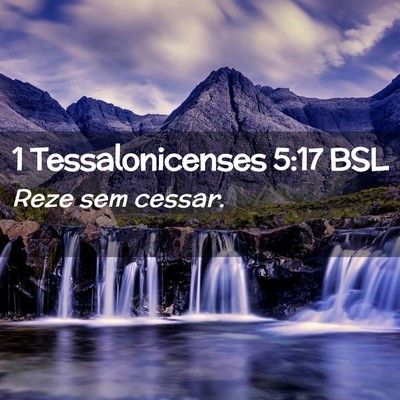 Picture 02 - 1 Tessalonicenses 5:17 BSL - Reze sem - Bible Verse Picture