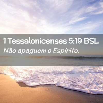 Picture 02 - 1 Tessalonicenses 5:19 BSL - Não apaguem o - Bible Verse Picture