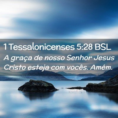 Picture 02 - 1 Tessalonicenses 5:28 BSL - A graça de nosso Senhor Jesus Cristo esteja com - Bible Verse Picture