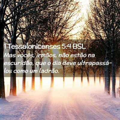 Picture 02 - 1 Tessalonicenses 5:4 BSL - Mas vocês, irmãos, não estão na escuridão, - Bible Verse Picture