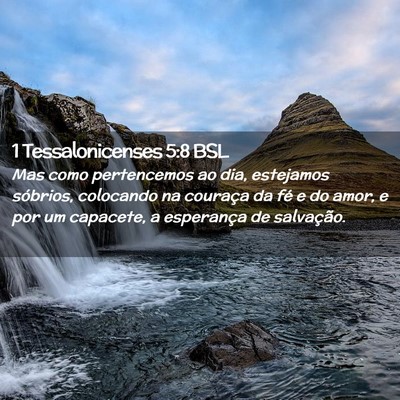 Picture 02 - 1 Tessalonicenses 5:8 BSL - Mas como pertencemos ao dia, estejamos sóbrios, - Bible Verse Picture