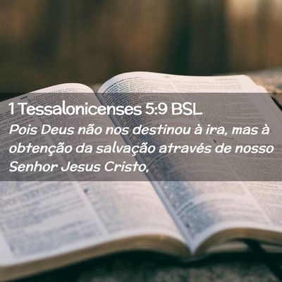 Picture 02 - 1 Tessalonicenses 5:9 BSL - Pois Deus não nos destinou à ira, mas à - Bible Verse Picture