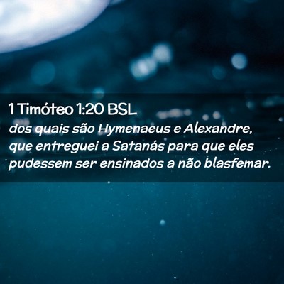 Picture 02 - 1 Timóteo 1:20 BSL - dos quais são Hymenaeus e Alexandre, que - Bible Verse Picture
