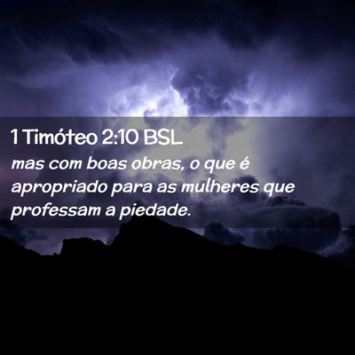 Picture 02 - 1 Timóteo 2:10 BSL - mas com boas obras, o que é apropriado para as - Bible Verse Picture