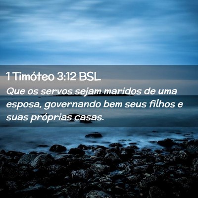 Picture 02 - 1 Timóteo 3:12 BSL - Que os servos sejam maridos de uma esposa, - Bible Verse Picture