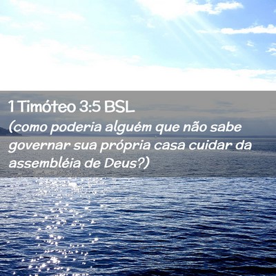Picture 02 - 1 Timóteo 3:5 BSL - (como poderia alguém que não sabe governar sua - Bible Verse Picture