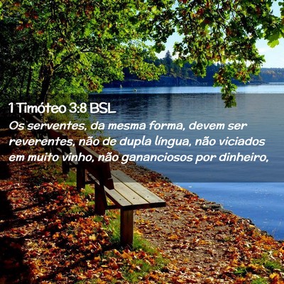 Picture 02 - 1 Timóteo 3:8 BSL - Os serventes, da mesma forma, devem ser - Bible Verse Picture